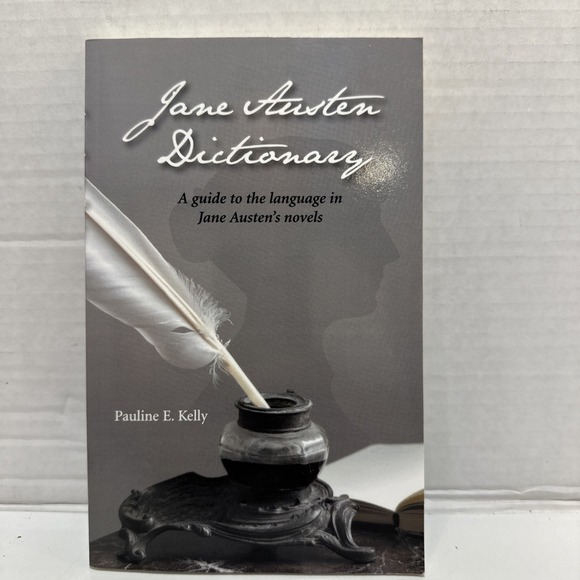 Other - Jane Austen Dictionary: A Guide to the Language‎ in... by Pauline E. Kelly